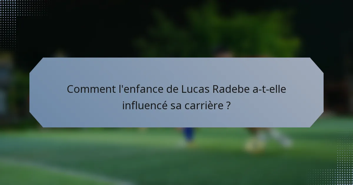 Comment l'enfance de Lucas Radebe a-t-elle influencé sa carrière ?