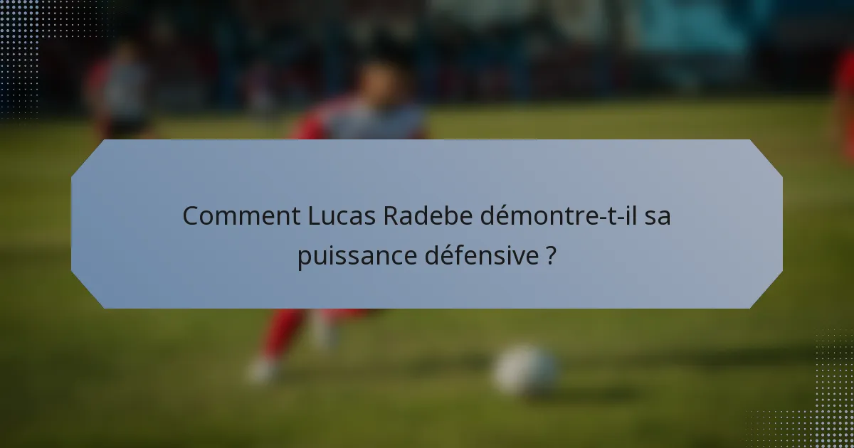 Comment Lucas Radebe démontre-t-il sa puissance défensive ?
