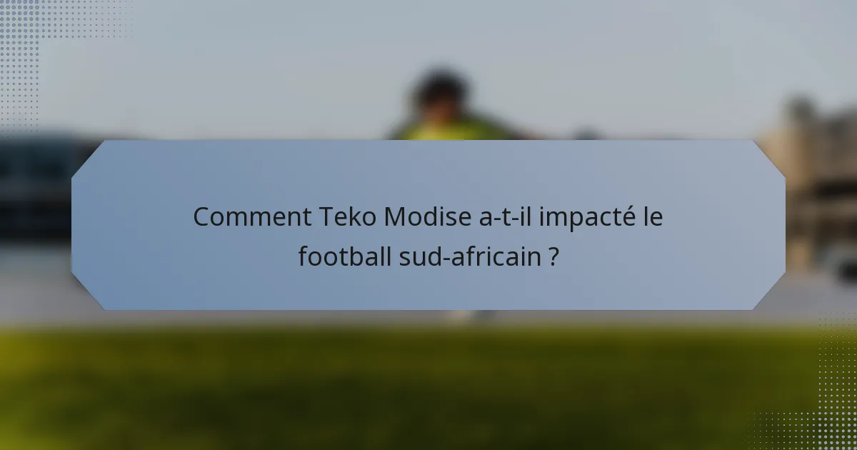 Comment Teko Modise a-t-il impacté le football sud-africain ?