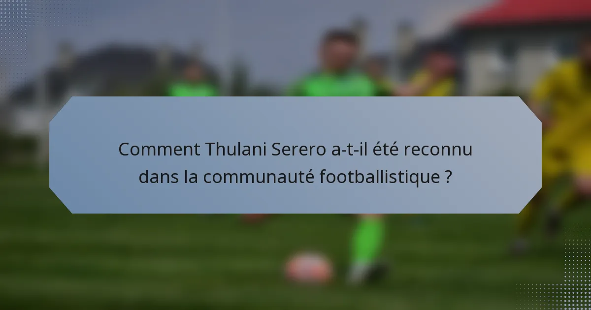 Comment Thulani Serero a-t-il été reconnu dans la communauté footballistique ?