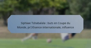 Siphiwe Tshabalala : buts en Coupe du Monde, présence internationale, influence