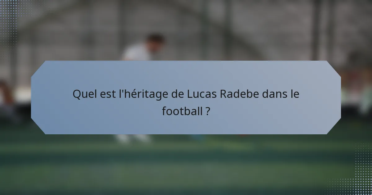 Quel est l'héritage de Lucas Radebe dans le football ?