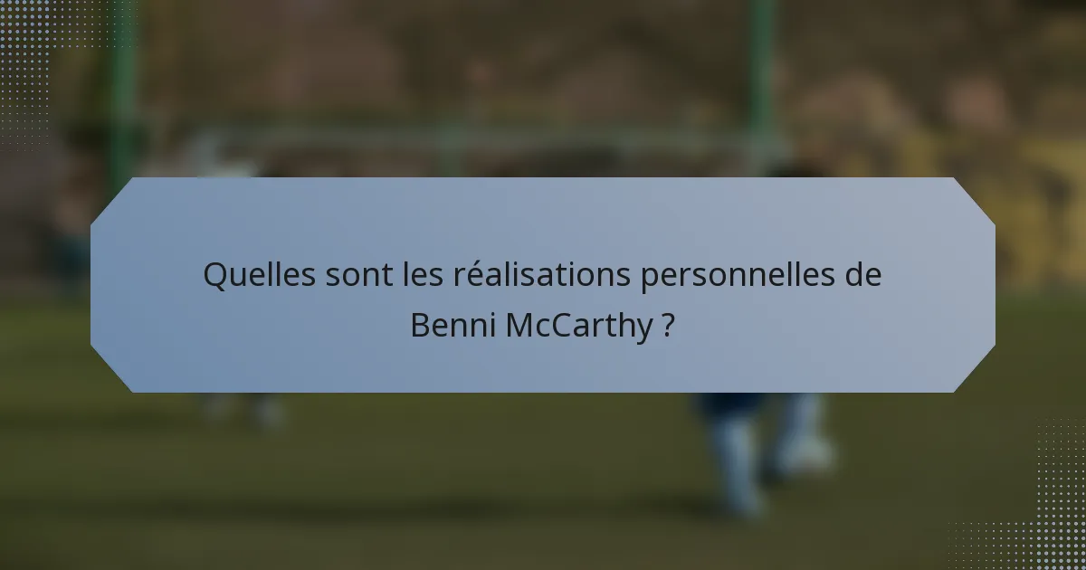 Quelles sont les réalisations personnelles de Benni McCarthy ?