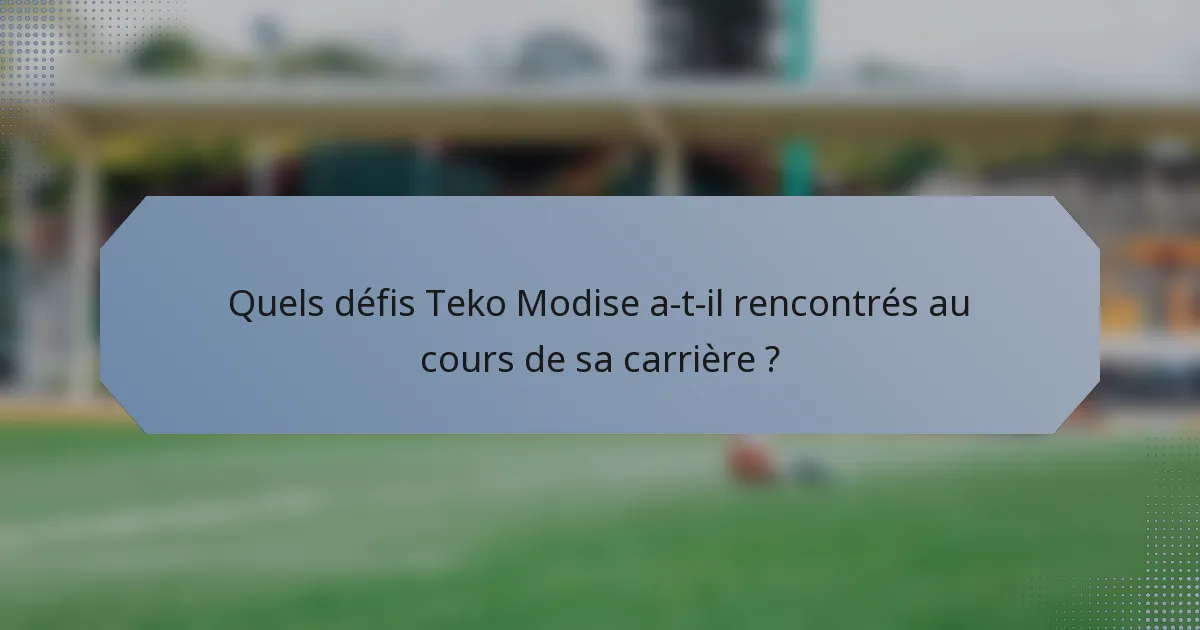 Quels défis Teko Modise a-t-il rencontrés au cours de sa carrière ?