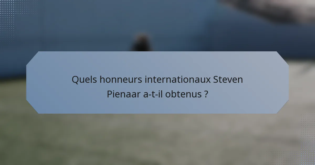 Quels honneurs internationaux Steven Pienaar a-t-il obtenus ?