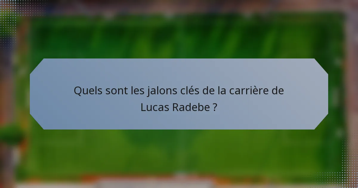 Quels sont les jalons clés de la carrière de Lucas Radebe ?