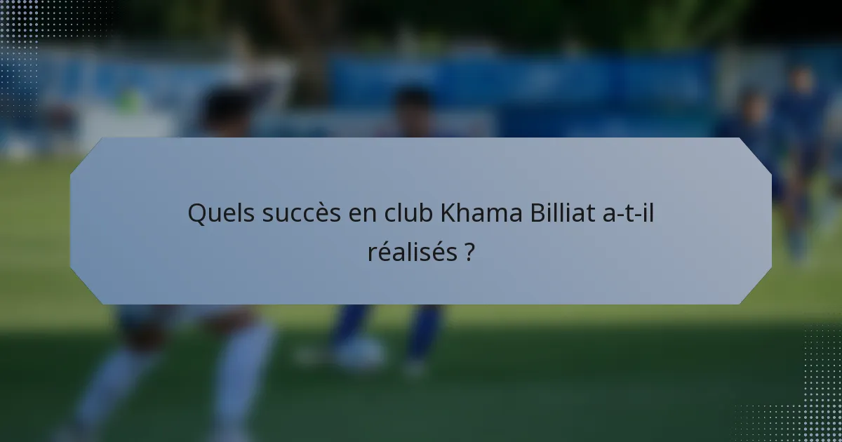 Quels succès en club Khama Billiat a-t-il réalisés ?