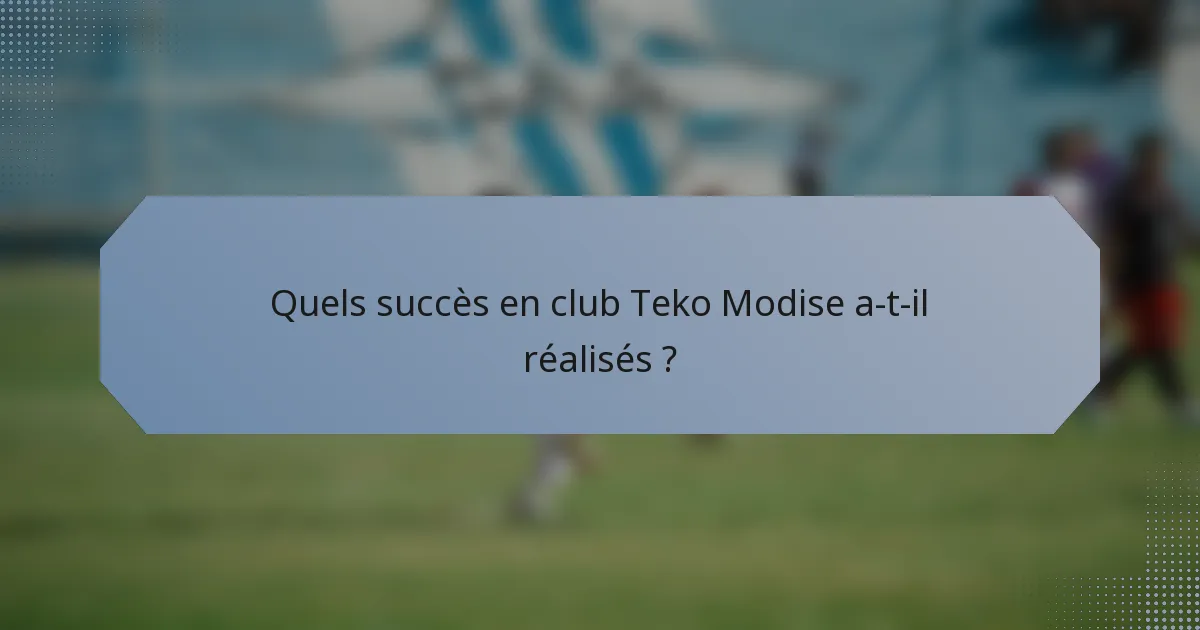 Quels succès en club Teko Modise a-t-il réalisés ?